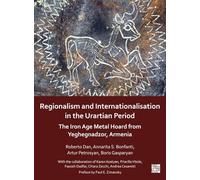 Regionalism and Internationalisation in the Urartian Period: An Iron Age Metal Hoard from Yeghegnadzor, Armenia