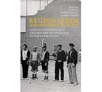 Regionalism and Modern Europe: Identity Construction and Movements from 1890 to the Present Day