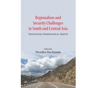 Regionalism and Security Challenges in South and Central Asia : Navigating Geopolitical Shifts