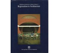 Regionalism in architecture: Proceedings of the regional seminar in the series Exploring architecture in Islamic Cultures