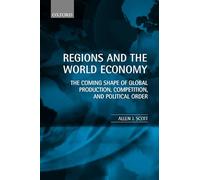 Regions and the World Economy: The Coming Shape of Global Production, Competition, and Political Order