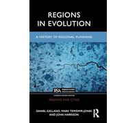 Regions in Evolution: A History of Regional Planning (Regions and Cities)