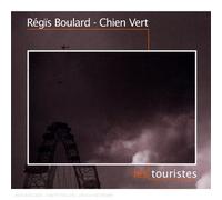 Régis Boulard & Chien Vert - Les Touristes