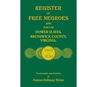 Register of Free Negroes and also of Dower Slaves, Brunswick County, Virginia, 1803-1850