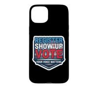 Register Show up Vote Your Voice Matters USA Voter American Case for iPhone 15 Plus