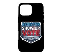 Register Show up Vote Your Voice Matters USA Voter American Case for iPhone 16 Pro Max
