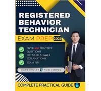 REGISTERED BEHAVIOR TECHNICIAN EXAM PREP 2026: Over 400 Practice Questions, detailed Answer Explanations and Exam Tips