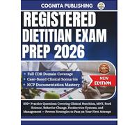 REGISTERED DIETITIAN EXAM PREP 2026: 850+ Practice Questions Covering Clinical Nutrition, MNT, Food Science, Behavior Change, Foodservice Systems, and ... Strategies to Pass on Your First Attempt