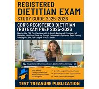 Registered Dietitian Exam Study Guide 2025-2026: Master the CDR Certification with In-Depth Review of Principles of Dietetics, Nutrition Care for ... Strategies, and Full-Length Practice Tests