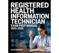 Registered Health Information Technician Exam Prep Manual 2025-2026: Data Management & Skill Building for RHIT Preparation