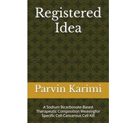 Registered Idea: A Sodium Bicarbonate-Based Therapeutic Composition Weavingfor Specific Cell-Cancerous Cell Kill