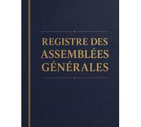 Registre Assemblées Générales: Un registre complet pour le suivi des assemblées générales, avec des espaces dédiés aux délibérations, aux votes, aux résolutions et aux signatures