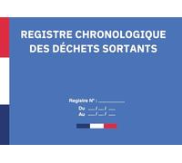 Registre Chronologique des Déchets Sortants: Carnet de Suivi Conforme à l’Article R.541-8 du Code de l’Environnement - Format Paysage - 21,6 x 15,2 cm