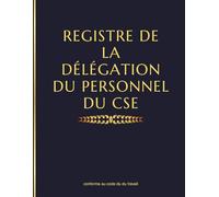 Registre CSE 2026 Délégation du Personnel: Registre Comité Social et Économique Obligatoire pour consigner les demandes des élus du CSE et les ... Conforme au Code du Travail - A4 - 128 pages