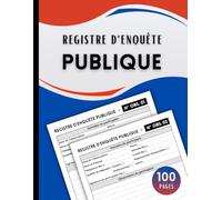 Registre d’Enquête Publique: Plus de 90 fiches organisées pour consigner clairement les avis du public, avec espace dédié aux commentaires du ... Registres Professionnels et Administratifs)