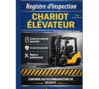 Registre d’Inspection Chariot Élévateur: Registre d’Inspection Chariot Élévateur Carnet de contrôle journalier et suivi de sécurité