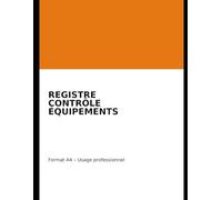 Registre de contrôle des équipements - Suivi des vérifications et contrôles - Format A4: Outil simple pour ateliers, chantiers et sites industriels