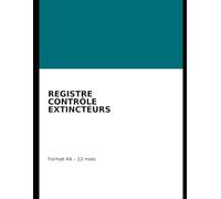 Registre de contrôle des extincteurs - Suivi des vérifications et contrôles périodiques - Format A4: Outil simple pour entreprises, chantiers et sites industriels