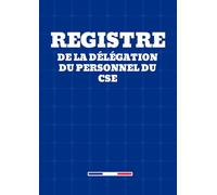 Registre de la Délégation du Personnel du CSE : Cahier officiel pour le suivi des réunions, demandes et réponses du Comité Social et Économique