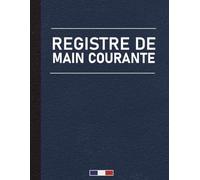 Registre de Main Courante: Journal de suivi Pour l'Enregistrement des événements relatifs à la sécurité des établissements - Format A4
