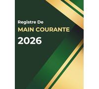 Registre de Main Courante securite: Journal de sécurité pour l'Enregistrement et suivi des agent de prévention et des événements relatifs à la ... | En conformité avec la législation française