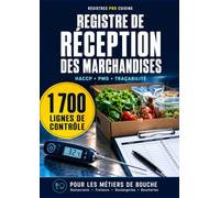 Registre de réception des marchandises: Contrôle à réception HACCP : fournisseur, n° de lot, DLC, température, emballage, décision | 1 700 lignes, ... PMS pour restaurant, traiteur, boulangerie
