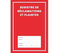 Registre de Réclamations et Plaintes: Outil Professionnel pour l'Enregistrement, le Suivi et La Résolution des Réclamations Clients | Carnet de Réclamations à Compléter Format A4.