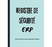 Registre de Sécurité ERP: Conforme à l'article R123-51 du Code de la Construction et de l'Habitation