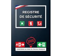 Registre de Sécurité Obligatoire: Registre Unique de Sécurité Incendie et Accessibilité | Conforme au Code du Travail et Code de la Sécurité ... - Documents et Obligations Légales)