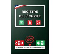Registre de Sécurité Obligatoire: Registre Unique de Sécurité Incendie et Accessibilité | Conforme au Code du Travail et Code de la Sécurité ... - Documents et Obligations Légales)