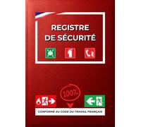 Registre de Sécurité Obligatoire: Registre Unique de Sécurité Incendie et Accessibilité | Conforme au Code du Travail et Code de la Sécurité ... - Documents et Obligations Légales)