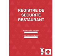 Registre de Sécurité Restaurant: Carnet de suivi pour les vérifications, formations, incidents et maintenances en restauration | Conforme aux obligations réglementaires | A4 - 120 pages