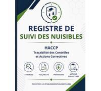 Registre de Suivi des Nuisibles: HACCP Traçabilité des Contrôles, Prévention des Risques et Suivi des Actions Correctives en Milieu Alimentaire | Grand Format - 120 Pages