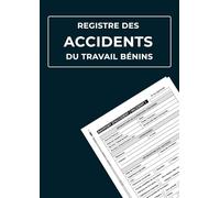 Registre des accidents du travail bénins: Solution complète pour le suivi, l’analyse et la prévention des accidents du travail bénins en entreprise - Format A4, 130 pages