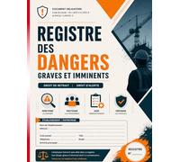 Registre des Dangers Graves et Imminents (DGI) - Conforme Code du Travail 2026: Sécurisez votre entreprise et assurez la traçabilité de vos alertes ... aux normes de l'Inspection du Travail.