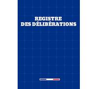 Registre des délibérations : Cahier officiel de consignation des décisions et délibérations - Outil de suivi pour collectivités, associations, comités et entreprises