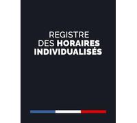 Registre des Horaires Individualisés: Gardez un Enregistrement Clair des Heures de Travail, Format A4, 70 Pages