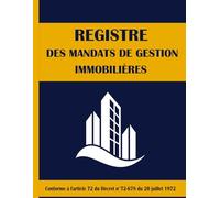 Registre des Mandats de Gestion Immobilières: Livre Immobilier de grand format pour l'enregistrement des mandats de gestion, Conforme à l'article 72 du Décret n° 72-678, plus de 1350 mandats à entrer