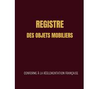 Registre des objets mobiliers , Livre de Police Brocanteur Antiquaire: Registre de police pour Antiquaires, brocanteurs, dépôt-vente ou garagiste