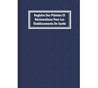 Registre des Plaintes et Réclamations - Établissements de Santé: 120 Pages