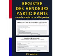 Registre des vendeurs participants à une brocante ou un vide-grenier: Livre officiel conforme à la réglementation en vigueur - 132 pages pour vendeurs particuliers et professionnels