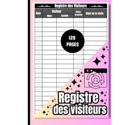 Registre des visiteurs: Cahier pour la gestion des entrées et sorties dans tous types d’entreprises ou établissements, format A5, 120 pages.