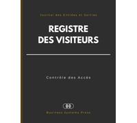 Registre des Visiteurs: Journal professionnel de contrôle des accès et d'enregistrement des entrées et sorties pour l'accueil et réception des ... hôtels, administrations et événements