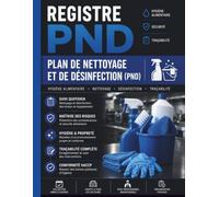 Registre HACCP - Plan de Nettoyage et de Désinfection (PND): Carnet Professionnel de Suivi des Opérations de Nettoyage, Désinfection et Traçabilité ... Traiteurs et Cuisines Professionnelles