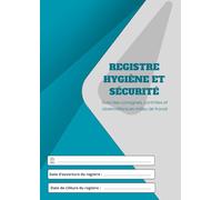 Registre Hygiène et Sécurité: Suivi des consignes, contrôles et observations en milieu de travail