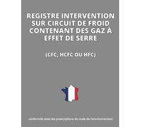 Registre Intervention sur Circuit de Froid Contenant des Gaz à Effet de Serre: Conforme à la Réglementation Environnementale