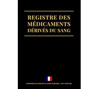 Registre Professionnel des Médicaments Dérivés du Sang: Conforme au code de la santé publique | Cahier réglementaire pour pharmacie | 100 pages numérotées | Format A4