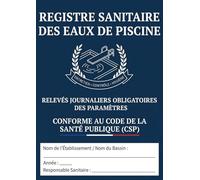 registre sanitaire des eaux de piscine: Carnet de Suivi Quotidien des Paramètres (pH, Chlore, Température), Conforme au Code de la Santé Publique & ... Page. (Registres de Sécurité et Conformité)