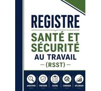 Registre Santé et Sécurité au Travail (RSST): Suivi des signalements, gestion des risques et actions correctives avec 105 fiches numérotées et tableau ... associations, établissements publics et CSE