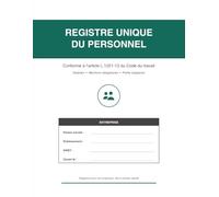 Registre Unique du Personnel: Conforme à l'article L.1221-13 du Code du travail - Salariés dans l'ordre des embauches, mentions obligatoires, partie ... premier salarié | Grand format 21,6 x 27,9 cm
